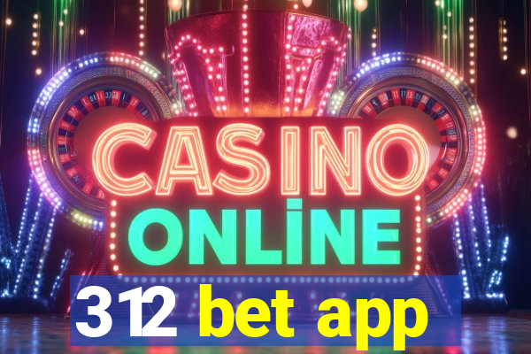 312 bet app